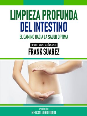 cover image of Limpieza Profunda Del Intestino--Basado En Las Enseñanzas De Frank Suarez